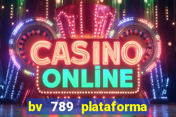 bv 789 plataforma de jogos